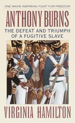 Virginia Hamilton/Anthony Burns@ The Defeat and Triumph of a Fugitive Slave