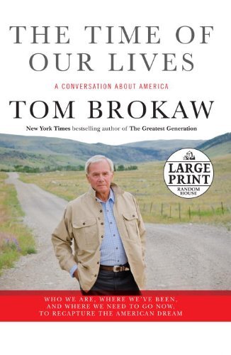 Tom Brokaw/The Time of Our Lives@ A Conversation about America@Large Print LARGE PRINT