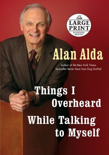 Alan Alda/Things I Overheard While Talking to Myself@Large Print