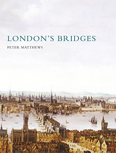 Peter Matthews London's Bridges 