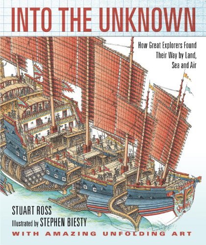 Stewart Ross Into The Unknown How Great Explorers Found Their Way By Land Sea 
