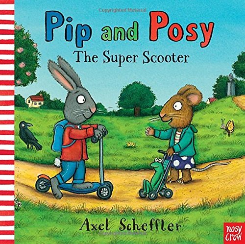 Nosy Crow Pip And Posy The Super Scooter 