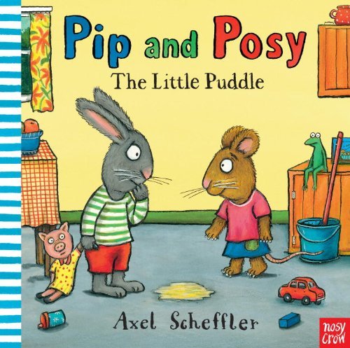 Nosy Crow Pip And Posy The Little Puddle 