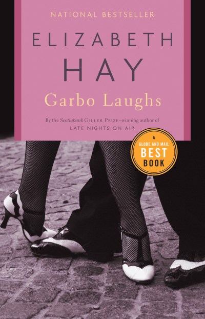 Elizabeth Hay/Garbo Laughs
