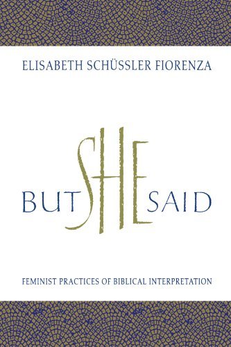 Elisabeth Schussler Fiorenza/But She Said@ Feminist Practices of Biblical Interpretation
