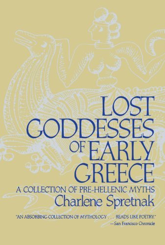 Charlene Spretnak/Lost Goddesses of Early Greece@ A Collection of Pre-Hellenic Myths@Revised