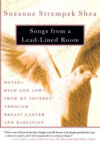 Suzanne Strempek Shea/Songs from a Lead-Lined Room@ Notes--High and Low--From My Journey Through Brea