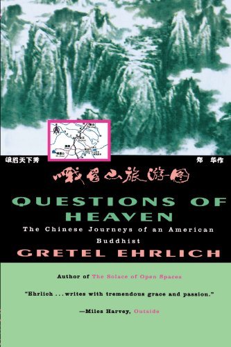 Gretel Ehrlich/Questions of Heaven@ The Chinese Journeys of an American Buddhist