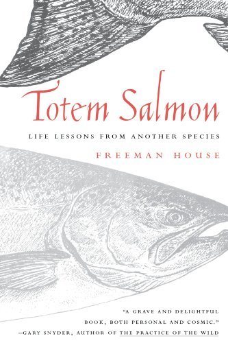 Freeman House/Totem Salmon@ Life Lessons from Another Species