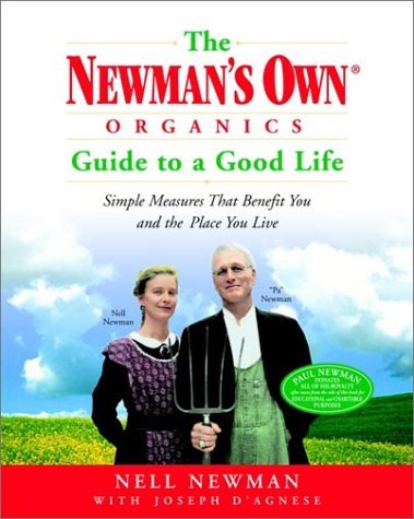 Nell Newman/The Newman's Own Organics Guide to a Good Life@ Simple Measures That Benefit You and the Place Yo