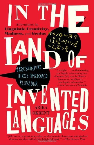 Arika Okrent/In the Land of Invented Languages@ A Celebration of Linguistic Creativity, Madness,
