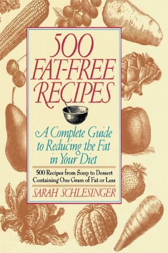 Sarah Schlesinger 500 Fat Free Recipes A Complete Guide To Reducing The Fat In Your Diet 