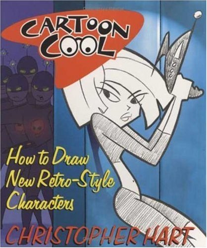 Christopher Hart/Cartoon Cool@ How to Draw New Retro-Style Characters