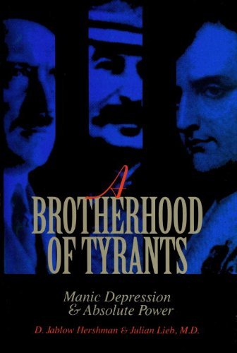 D. Jablow Hershman A Brotherhood Of Tyrants Manic Depression And Absolute Power 