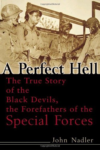 John Nadler/A Perfect Hell@ The True Story of the Black Devils, the Forefathe