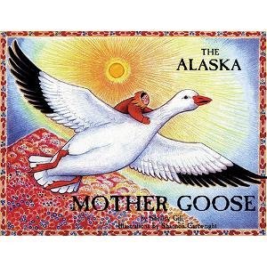 Shelley Gill The Alaska Mother Goose And Other North Country Nursery Rhymes 