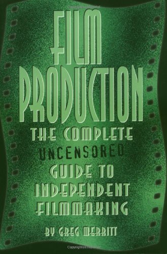 Greg Merritt Film Production Complete Uncensored Guide To 