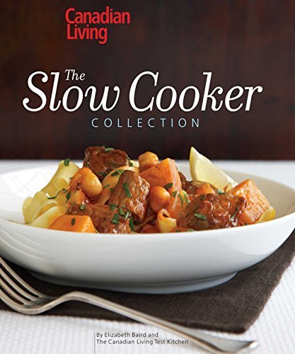Elizabeth Baird/Canadian Living@ The Slow Cooker Collection