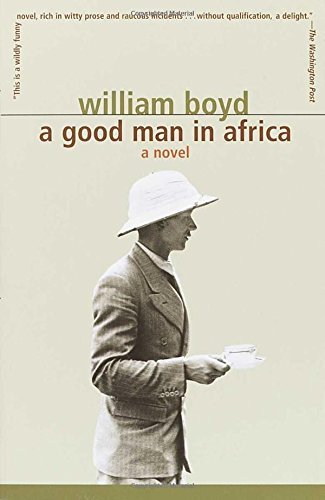 William Boyd/A Good Man in Africa