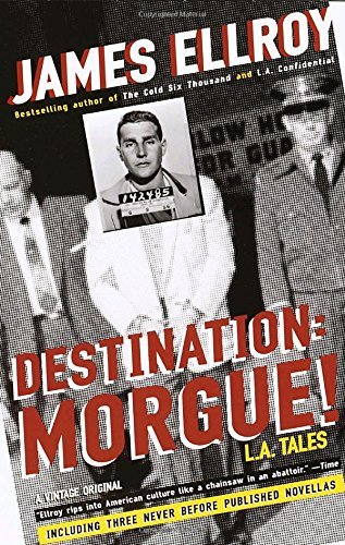 James Ellroy/Destination@Morgue!: L.A. Tales