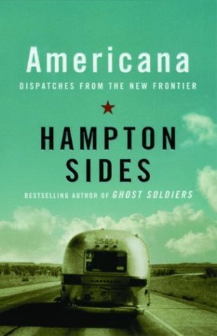 Hampton Sides/Americana@ Dispatches from the New Frontier