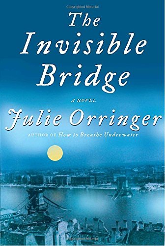 Julie Orringer/The Invisible Bridge
