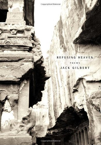Jack Gilbert Refusing Heaven 