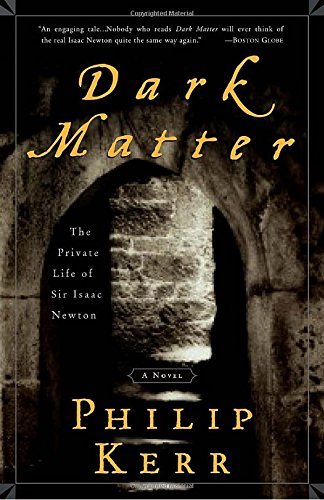 Philip Kerr/Dark Matter@ The Private Life of Sir Isaac Newton: A Novel