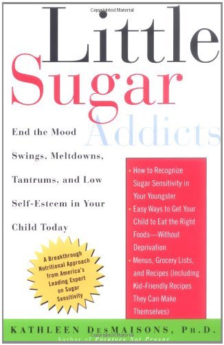 Kathleen Desmaisons/Little Sugar Addicts@ End the Mood Swings, Meltdowns, Tantrums, and Low