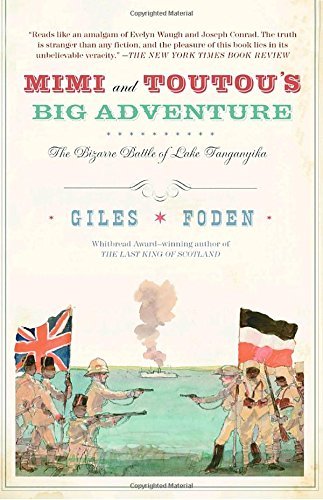 Giles Foden/Mimi and Toutou's Big Adventure@ The Bizarre Battle of Lake Tanganyika