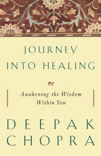 Deepak Chopra/Journey into Healing@ Awakening the Wisdom Within You