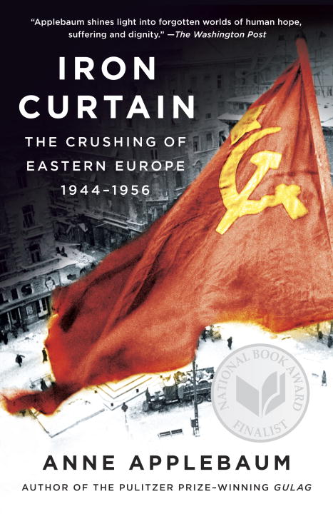Anne Applebaum Iron Curtain The Crushing Of Eastern Europe 1944 1956 