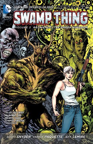 Scott Snyder Swamp Thing Vol. 3 Rotworld The Green Kingdom (the New 52) 