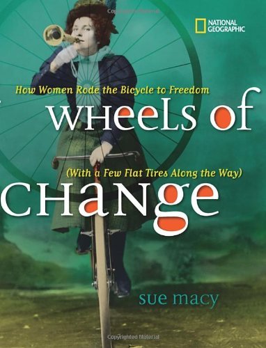 Sue Macy/Wheels of Change@How Women Rode the Bicycle to Freedom (with a Few