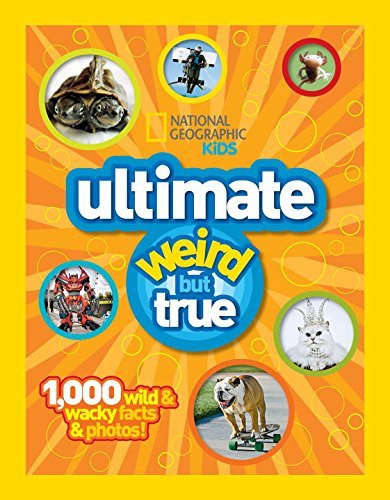 National Geographic/National Geographic Kids Ultimate Weird But True@1,000 Wild & Wacky Facts and Photos