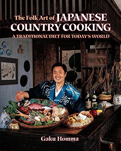 Gaku Homma The Folk Art Of Japanese Country Cooking A Traditional Diet For Today's World 