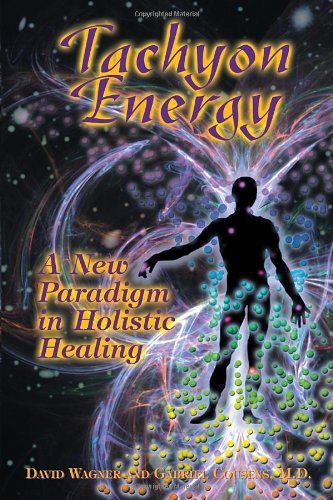 Gabriel Cousens Tachyon Energy A New Paradigm In Holistic Healing 