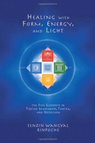 Tenzin Wangyal/Healing with Form, Energy, and Light@ The Five Elements in Tibetan Shamanism, Tantra, a