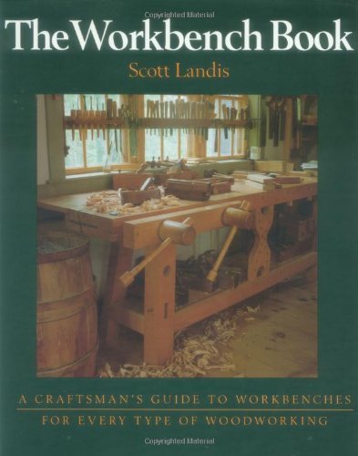 Scott Landis The Workbench Book A Craftsman's Guide To Workbenches For Every Type 