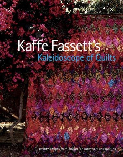Kaffe Fassett Kaffe Fassett's Kaleidoscope Of Quilts Twenty Designs From Rowan For Patchwork And Quilt 