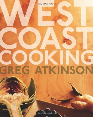 Greg Atkinson/West Coast Cooking