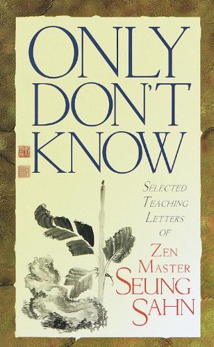 Seung Sahn/Only Don't Know@ Selected Teaching Letters of Zen Master Seung Sah