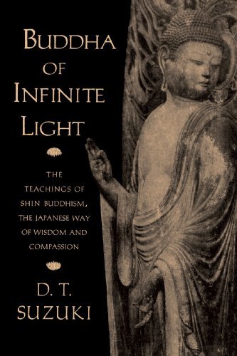 Daisetz Teitaro Suzuki/Buddha of Infinite Light@ The Teachings of Shin Buddhism, the Japanese Way@Revised