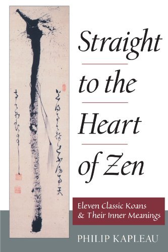 Philip Kapleau/Straight to the Heart of Zen@ Eleven Classic Koans and Their Innner Meanings