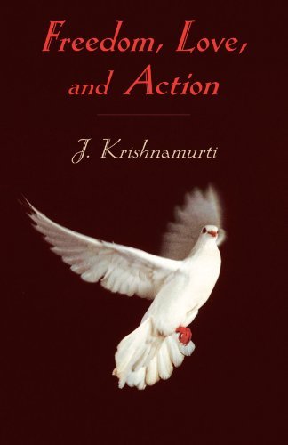 J. Krishnamurti/Freedom, Love, and Action