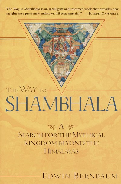 Edwin Bernbaum The Way To Shambhala A Search For The Mythical Ki 
