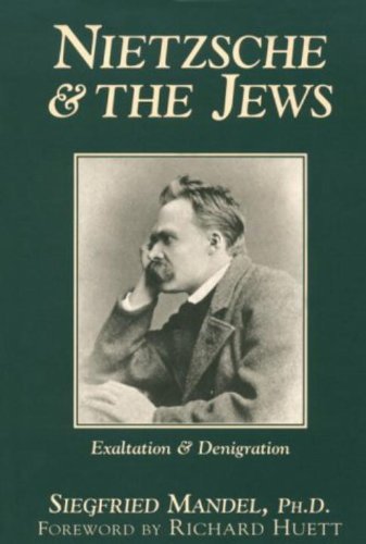 Siegfried Mandel/Nietzsche And The Jews@Exaltation And Denigration