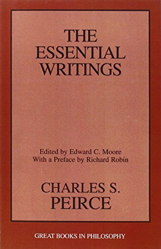 Edward C. Moore Charles S. Peirce The Essential Writings 