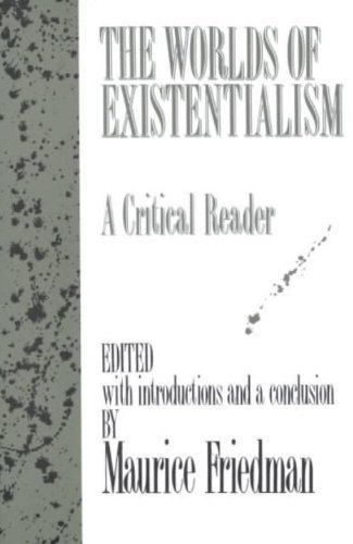 Maurice (EDT) Friedman/The Worlds of Existentialism