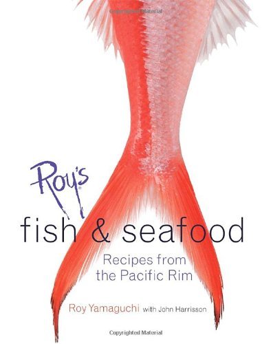 Roy Yamaguchi/Roy's Fish and Seafood@ Recipes from the Pacific Rim